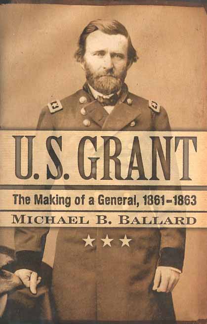 U. S. Grant: The Making of a General, 1861-1863